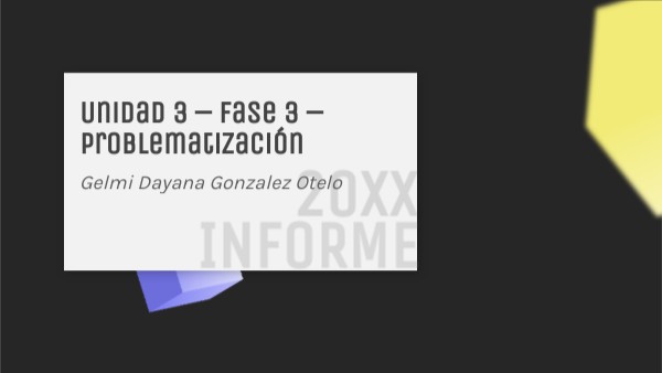 Unidad 3 – Fase 3 – Problematización | Genially
