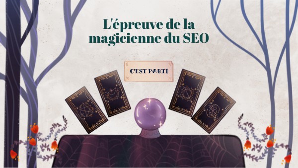 L'épreuve de la magicienne du SEO | Genially
