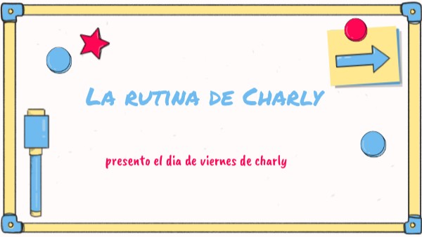 La rutina de Charly | Genially