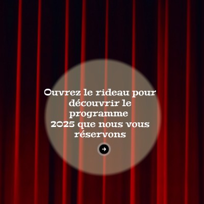 Ouvrez le rideau pour découvrir le programme 2025 que nous vous ...