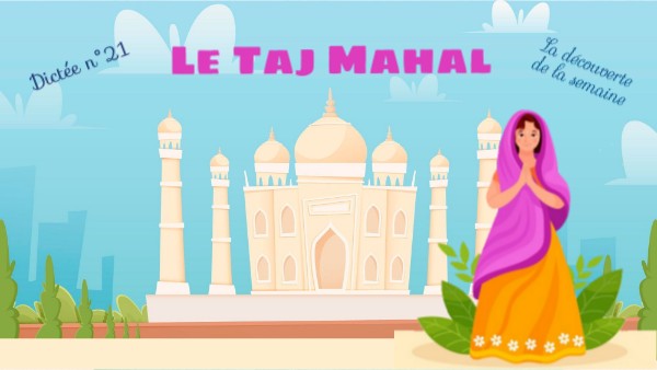 Dictée 21 - Le Taj Mahal | Genially