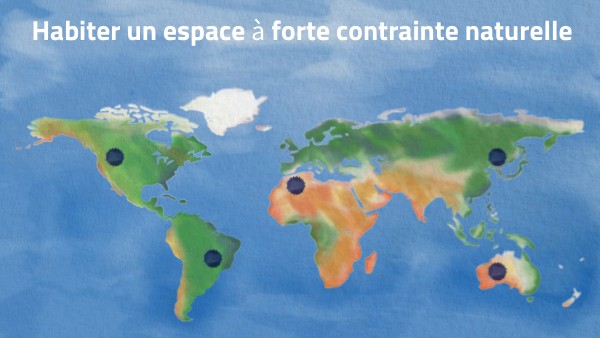 Habiter un espace à forte contrainte naturelle | Genially