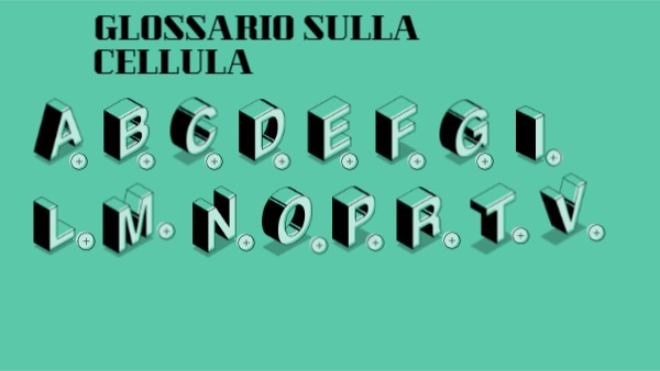 GLOSSARIO SULLA CELLULA | Genially