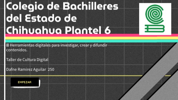Colegio de Bachilleres del Estado de Chihuahua Plantel 6 | Genially
