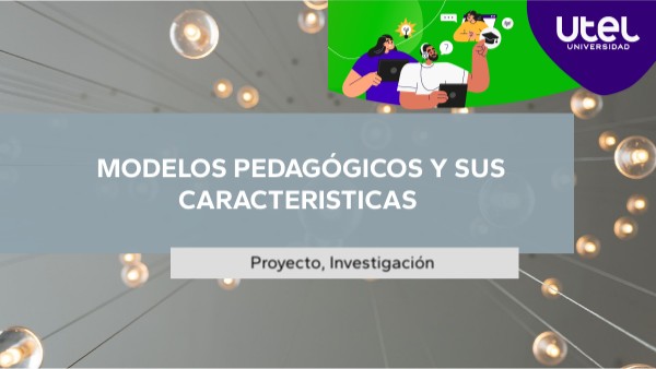 modelos pedagógicos y sus caracteristicas | Genially