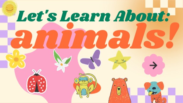 Let's Learn About Animals! | Genially