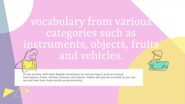 vocabulary from various categories such as instruments, objects, fruits ...