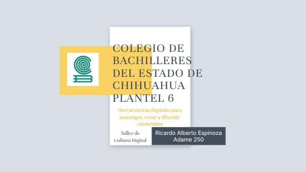 Colegio de Bachilleres del Estado de Chihuahua Plantel 6 | Genially