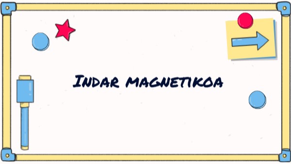 Indar magnetikoa | Genially