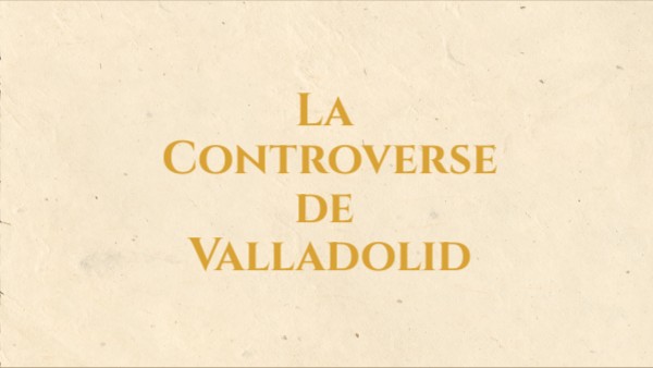 La Controverse de Valladolid | Genially