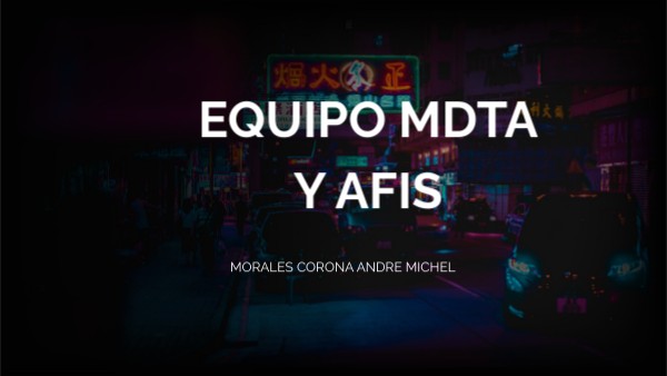 EQUIPO MDTA Y AFIS | Genially