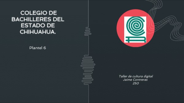 Colegio de Bachilleres del Estado de Chihuahua. | Genially