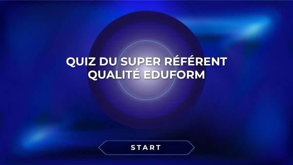 quiz du super référent qualité Eduform | Genially