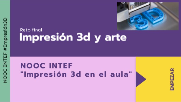 Impresión 3d y arte - Reto final | Genially