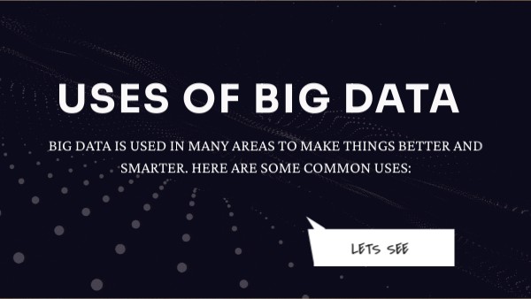 Uses of Big Data | Genially
