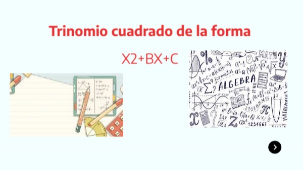 Trinomio cuadrado de la forma X2+BX+C | Genially