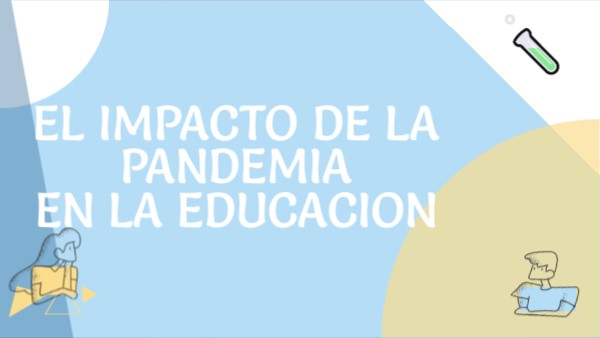 EL IMPACTO DE LA PANDEMIA EN LA EDUCACION | Genially