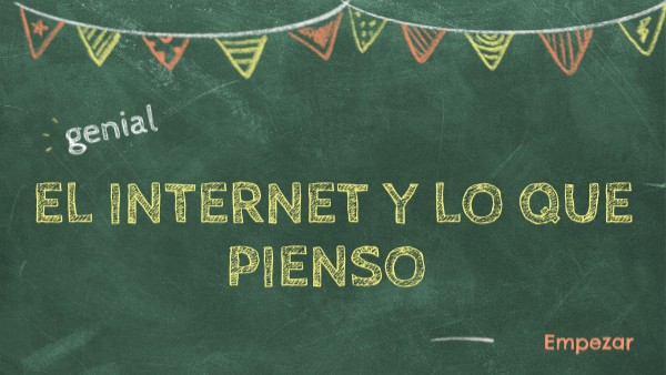 el internet y lo que pienso | Genially