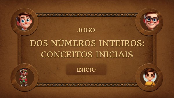 JOGO 3 - Números Inteiros: Conceitos iniciais