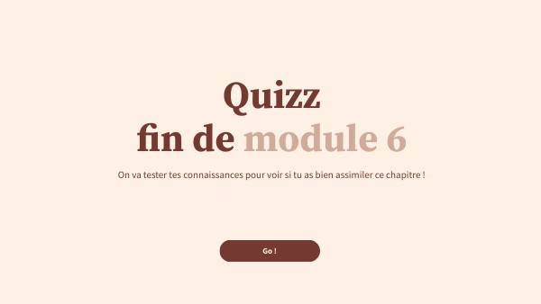 QUIZZ FIN DE MODULE 6 CA | Genially