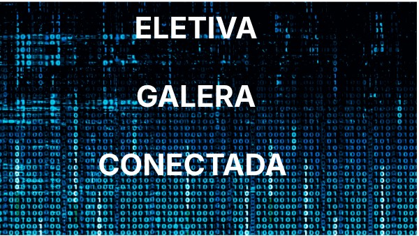 ELETIVA GALERA CONECTADA | Genially