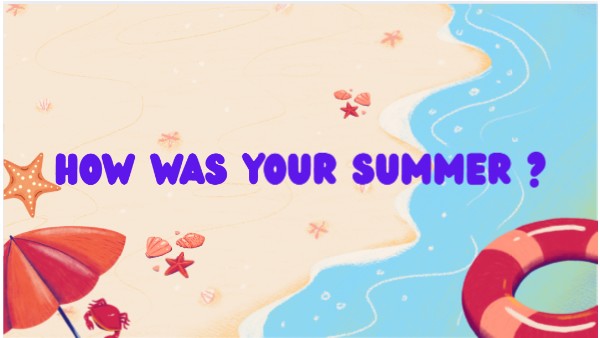 How was your summer ? | Genially