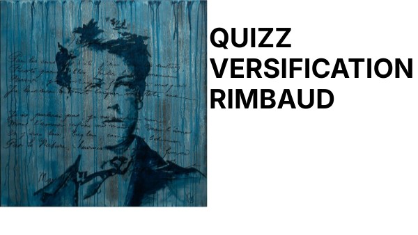 QUIZZ VERSIFICATION RIMBAUD | Genially