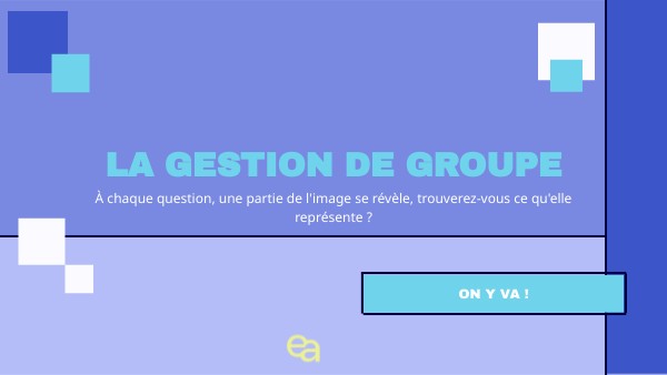 La gestion de groupe | Genially