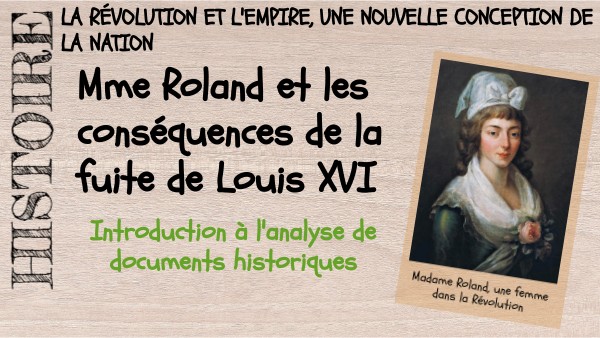 H1 - Mme Roland et les conséquences de la fuite de Louis XVI | Genially