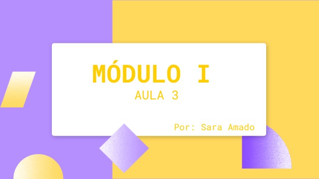 Módulo 1 - aula 3 | Genially