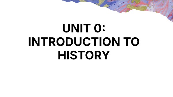 UNIT 0: INTRODUCTION TO HISTORY 3ºESO | Genially