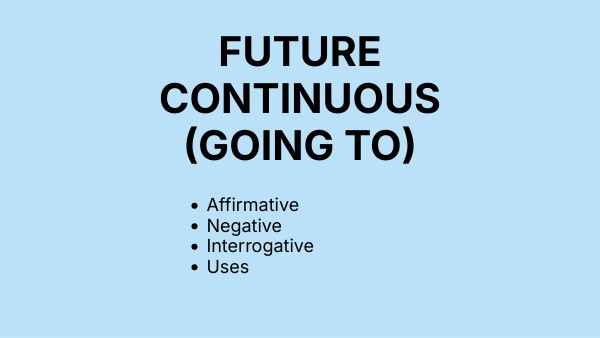 FUTURE CONTINUOUS (GOING TO) | Genially