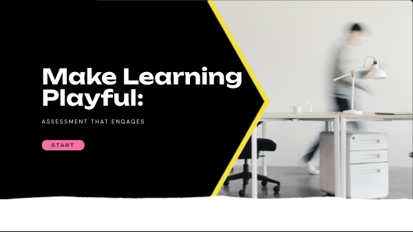 Assessment That Engages: Make Learning Playful