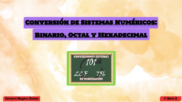 Conversión de Sistemas Numéricos: Binario, Octal y Hexadecimal | Genially