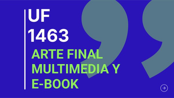 UF 1463 ARTE FINAL MULTIMEDIA Y E-BOOK | Genially