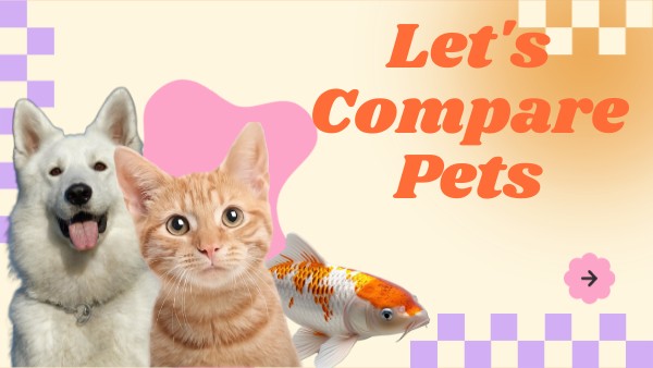 Let's Compare Pets | Genially