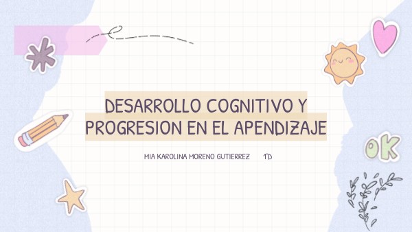 deSARROLLO COGNITIVO Y PROGRESION EN EL APENDIZAJE | Genially