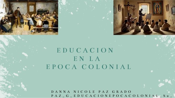 EDUCACION EN LA EPOCA COLONIAL | Genially