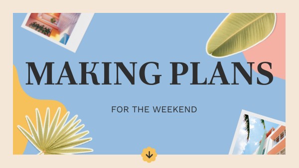 MAKING PLANS | Genially