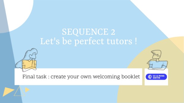 SEQUENCE 2 Let's be perfect tutors ! | Genially