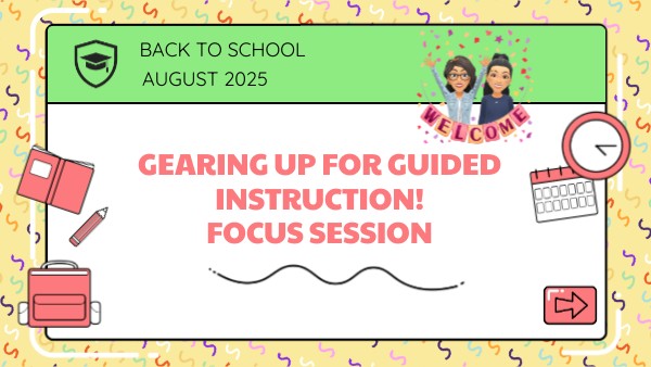 Copy - Gearing up for Guided Instruction! Focus Session | Genially