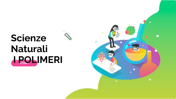 Scienze Naturali I POLIMERI | Genially