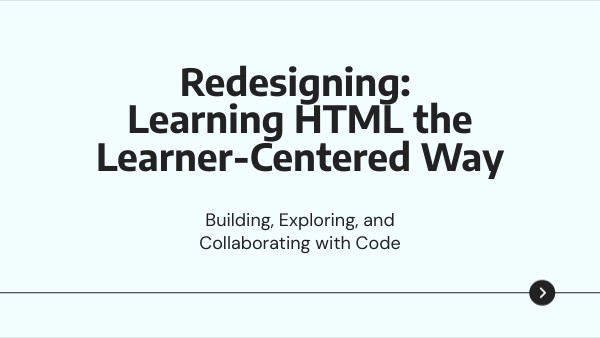 Redesigning: Learning HTML the Learner-Centered Way | Genially