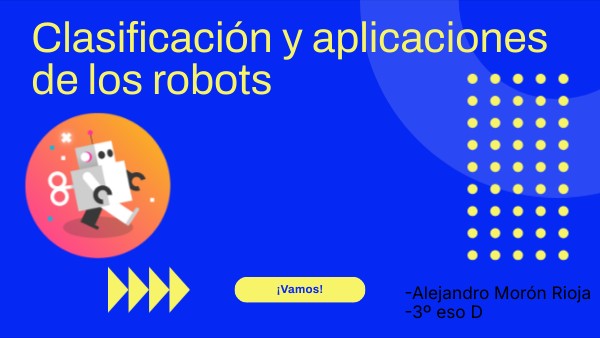 Clasificación y aplicaciones de los robots | Genially