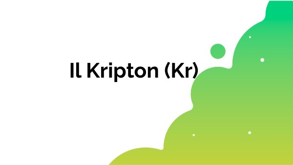 Il Kripton (Kr) | Genially