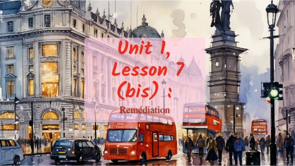 Unit 1, Lesson 7 (bis) 4è (stud vers) | Genially