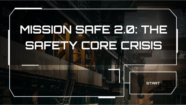 Updated Mission Safe 2.0: The Safety Core Crisis | Genially