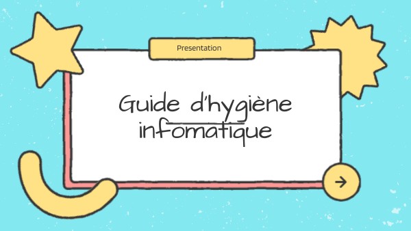 Guide d'hygiène infomatique | Genially
