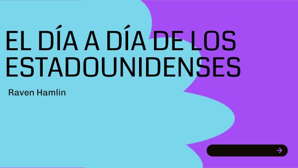 Raven Hamlin - EL DÍA A DÍA DE LOS ESTADOUNIDENSES | Genially