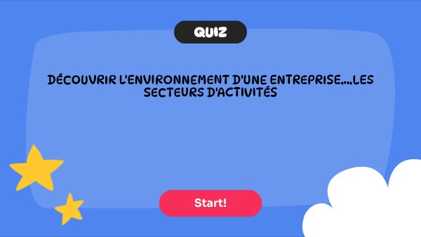 DÉCOUVRIR L'ENVIRONNEMENT D'UNE ENTREPRISE....LES SECTEURS D'ACTIVITÉS ...